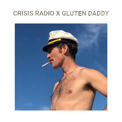 CRISIS RADIO X GLUTEN DADDY