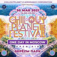 ChillOutPlanet Festival One Day in Moscow 30-05-2021 Mixes
