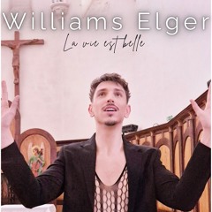 Williams Elger - La Vie Est Belle