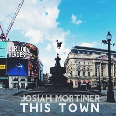 This Town - Josiah Mortimer