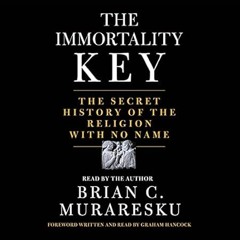 [DOWNLOAD] PDF The Immortality Key: The Secret History of the Religion with No Name