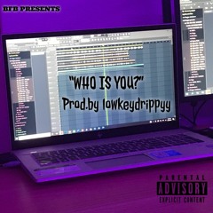 BFB FLOXK "Who Is You?" Prod. By - LowkeyDrippy