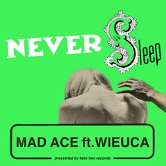 Never Sleep Ft. Wieuca