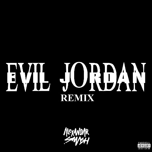 Evil Jordan (Alexandar Smash Remix)