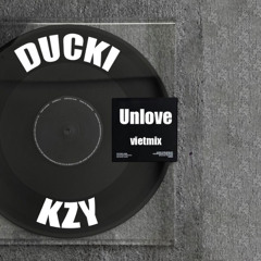 UNLOVE - DUCKI x KZY