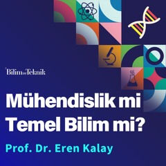 Mühendislik mi Temel Bilim mi? Üniversite Tercihleri İçin Prof. Dr. Eren Kalay’dan Tavsiyeler
