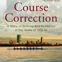 View PDF 💗 Course Correction: A Story of Rowing and Resilience in the Wake of Title