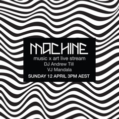 Machine art x music 1.0 :: DJ Andrew Till. (April 2020)