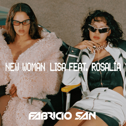 LISA, ROSALÍA, Thiago Antony, J Warren - New Woman (Fabricio SAN Pvt)
