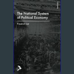 Read eBook [PDF] ⚡ The National System of Political Economy [PDF]