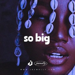 "So Big" - Afrobeat Feat. Afropop, Afro Fusion Type Beat