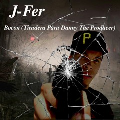 J-Fer - Bocon (Tiradera Para Danny The Producer)