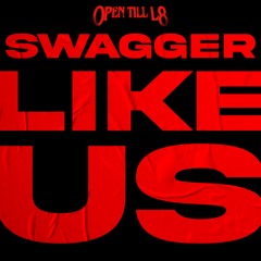Open Till L8 - SWAGGER LIKE US