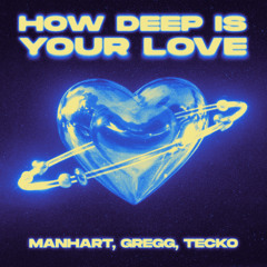 Manhart, GREGG, Tecko - How Deep Is Your Love (Techno Mix)