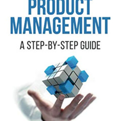 Access KINDLE 🖊️ Mastering Product Management: A Step-by-Step Guide by  Kevin Brenna