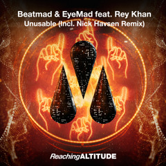 Beatmad & EyeMad feat. Rey Khan - Unusable (Nick Havsen Remix)