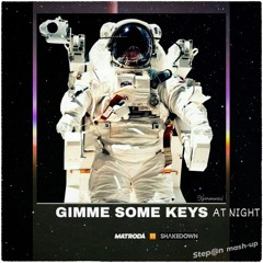 Matroda vs. Shakedown - gimme some keys at night (Step@n mash-up)