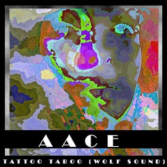 Aace - Tattoo Taboo (Wolf Sound)
