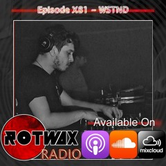 Rotwax Radio - Episode X81 - WSTND