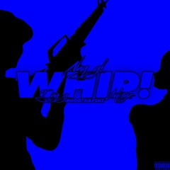 Whip! (ft. Tjayy & Navaun) [Prod. Rafiki]