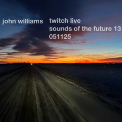 twitch live - sounds of the future 13 - 051125