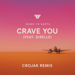 Flight Facilities - Crave You (feat. Giselle) (CROJAK Remix)