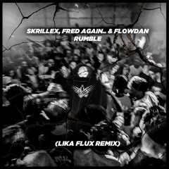 Skrillex, Fred again.. & Flowdan - Rumble (Lika Flux remix)