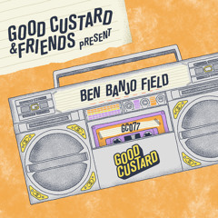 Good Custard Mixtape 077: Ben Banjo Field