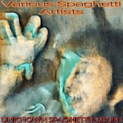 Various Spaghetti Artists - Unknown Spaghetti Album