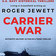 ACCESS EPUB 💓 Carrier War: Authentic military action in a tense thriller (US Navy Hi
