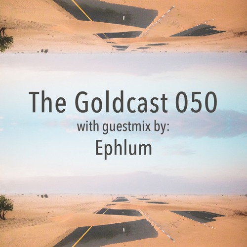 The Goldcast 050 (Dec 11, 2020) with guestmix by Ephlum