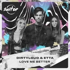 Dirtyloud & Etta - Love Me Better [ FREE DOWNLOAD ]