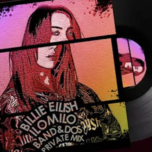 Billie Eilish - Ilomilo (Band&Dos Private Mix)