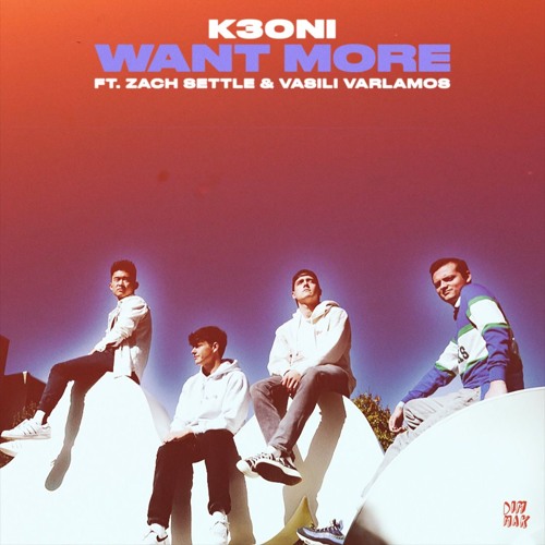 K3ONI - Want More (feat. Zach Settle & Vasili Varlamos)