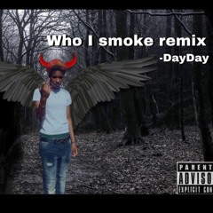 DayDay - Who I Smoke Remix