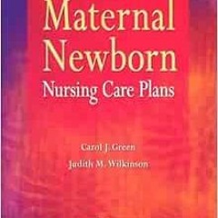 [VIEW] [KINDLE PDF EBOOK EPUB] Maternal Newborn Nursing Care Plans by Carol J. Green,