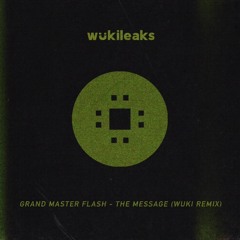 Grandmaster Flash - The Message (Wuki Remix) [wukileak]