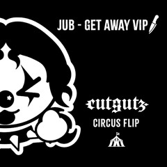 Jub - Get Away VIP (cutgutz circus flip)