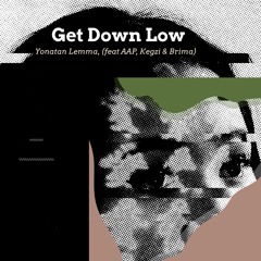 Get Down Low, by Yonatan Lemma  (featuring  AAP, Kegzi & Brim)