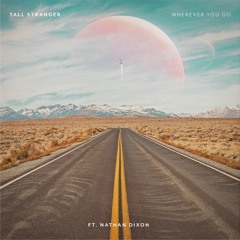 Tall Stranger - Wherever You Go Feat. Nathan Dixon (Wes Meyer Remix)