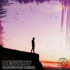 Destiny (Hardstyle Remix) - Josh Le Tissier