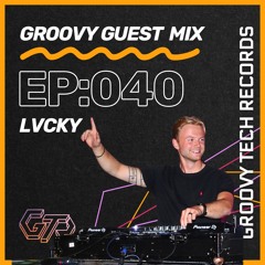 Groovy Guest Mix | Episode: 040 | by LVCKY