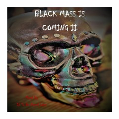 BLACK MASS IS COMING II