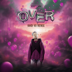 OVER (Synth Pop Remix) [feat. khoivy]