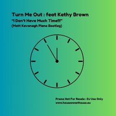 Turn Me Out feat Kathy Brown (Matt Kavanagh Piano Bootleg)