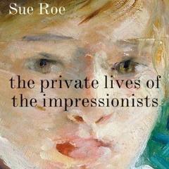 ❤️ Download The Private Lives of the Impressionists by  Sue Roe