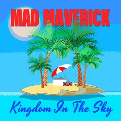 Mad Maverick - Kingdom In The Sky