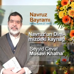 Navruz Bayram'ın Dinimizdeki Kaynağı  | Seyyid Cevat Khalhaly