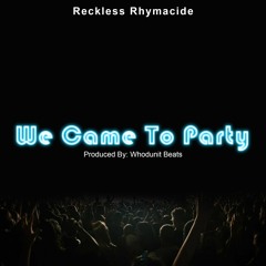 We Came To Party