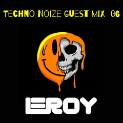 Techno Noize : Guest Mix Series // LEROY 06